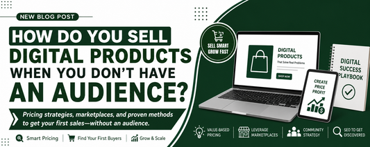 How do you sell digital products when you don’t have an audience?